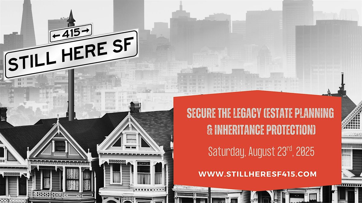 Secure the Legacy (Estate Planning & Inheritance Protection), 23 August | Event in San Francisco | AllEvents