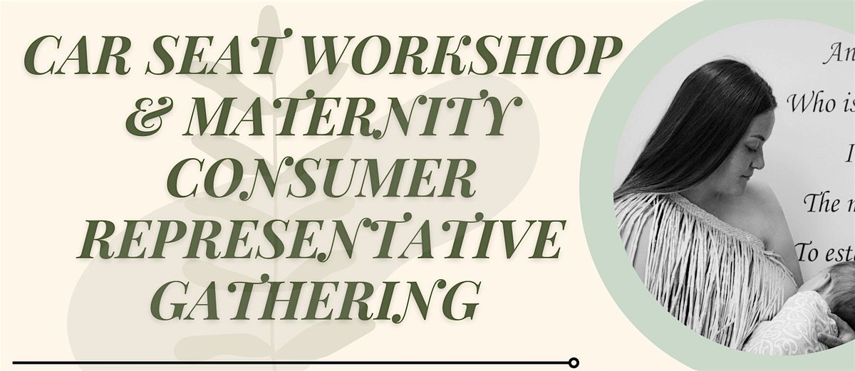 Car Seat Workshop & Maternity Consumer Representative Gathering, 20 August | Event in Hastings | AllEvents