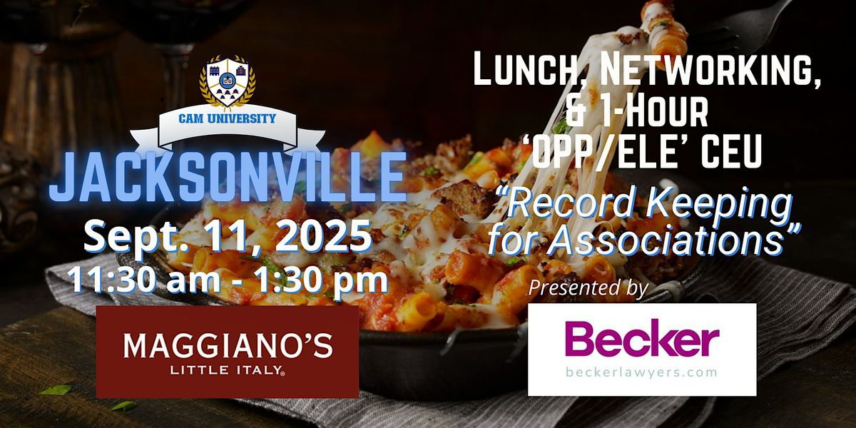 CAM U JACKSONVILLE Complimentary Lunch and 1-Hr 'OPP/ELE' CEU | Maggiano's, 11 September | Event in Jacksonville