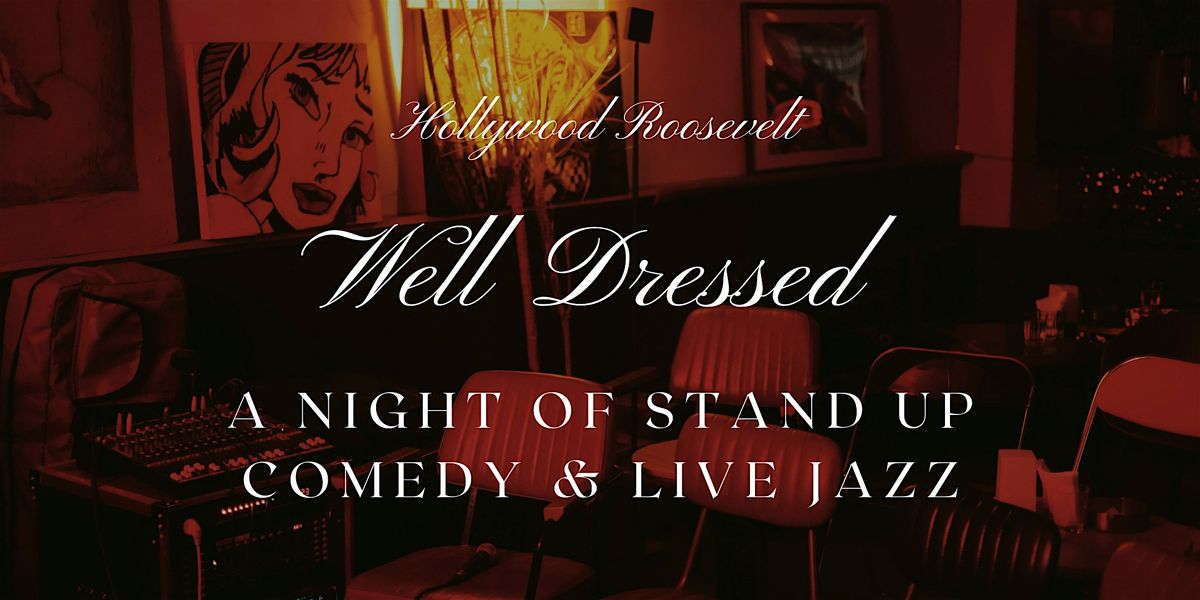 Well Dressed - A Night of Stand Up Comedy & Live Jazz, 25 July | Event in Los Angeles | AllEvents
