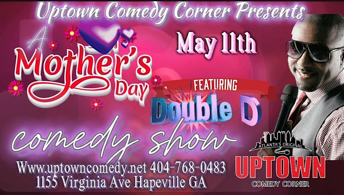 Mother's Day Comedy w/ Comedian Double D, Live at Uptown Comedy Corner, 11 May | Event in Hapeville | AllEvents