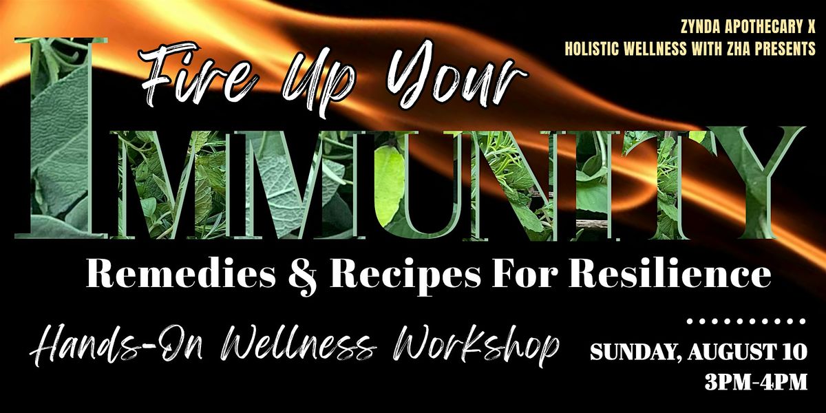Fire Up Your Immunity! Remedies and Recipes for Resilience - Hands On, 10 August | Event in Fredericksburg