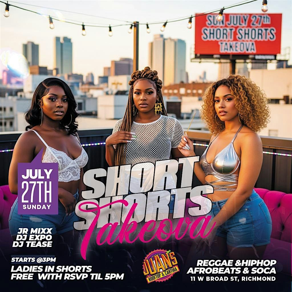 SHORT SHORTS TAKEOVA @JUANS ROOFTOP, 27 July | Event in Richmond | AllEvents