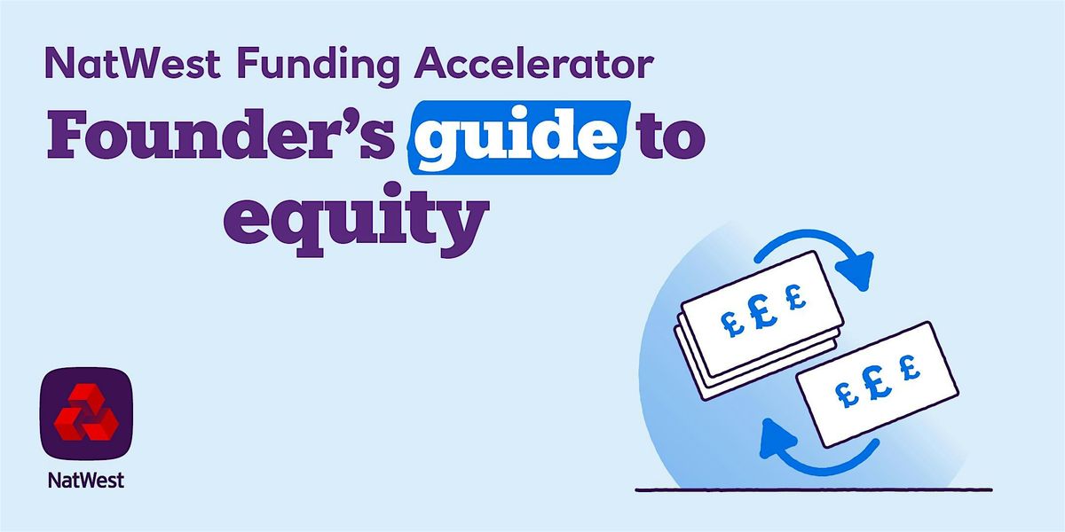 NatWest Funding Accelerator: Founder’s Guide to Equity, 24 February | Event in Cardiff | AllEvents