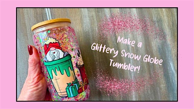 Make a Glittery Winter Snow Globe Tumbler, 18 December | Event in Canton | AllEvents
