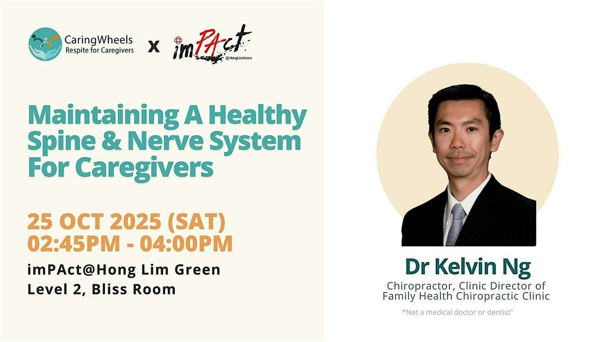 Maintaining A Healthy Spine & Nerve System For Caregivers by Dr Kelvin Ng, 25 October | Event in Singapore