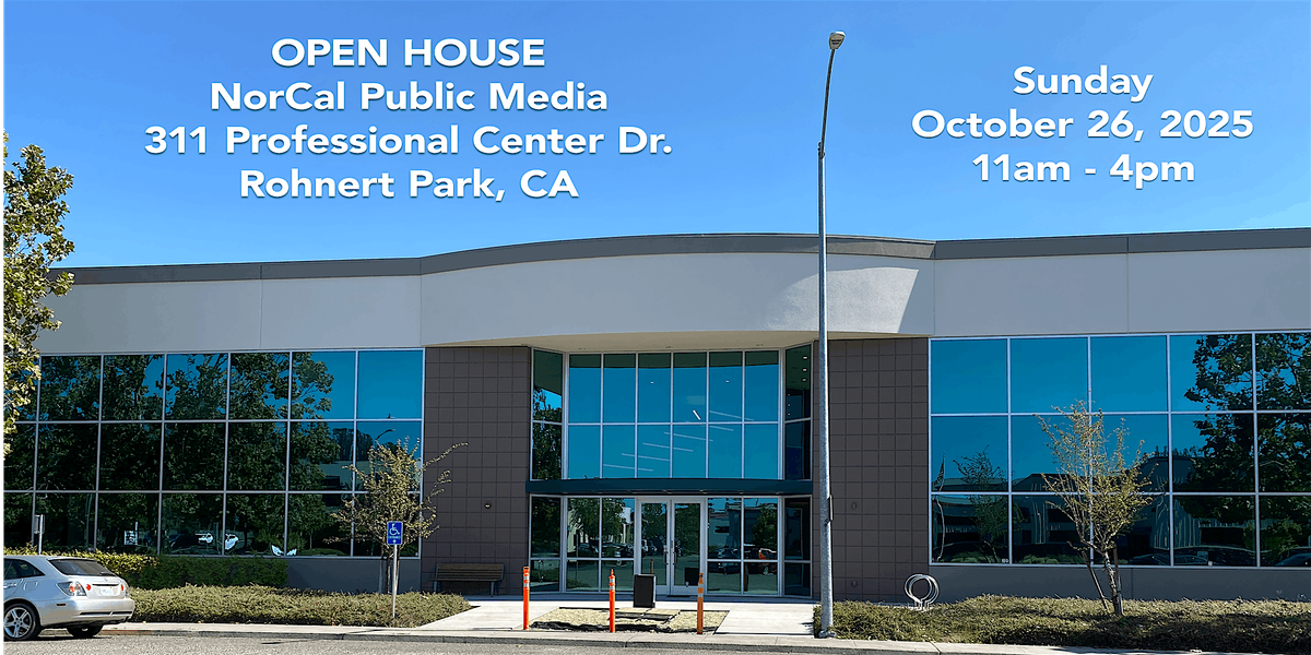 Open House 2pm - 4pm at NorCal Public Media, 26 October | Event in Rohnert Park | AllEvents