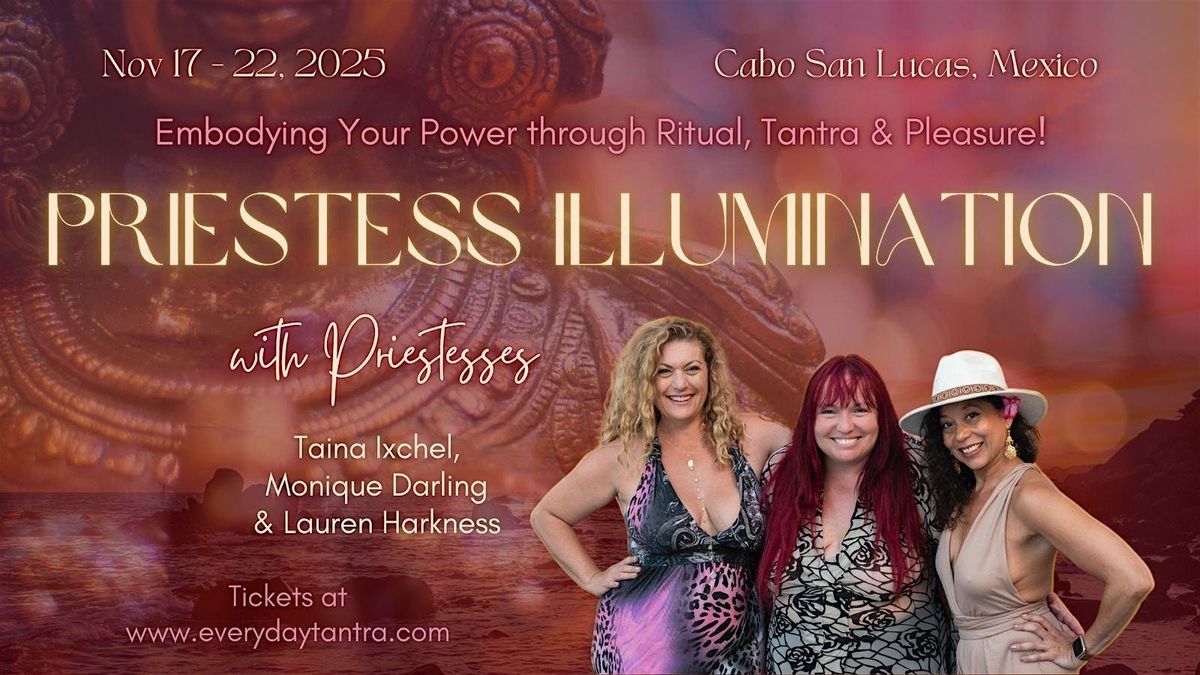 Priestess Illumination Embody Your Power Through Ritual, Tantra, & Pleasure, 17 November | Event in Cabo San Lucas