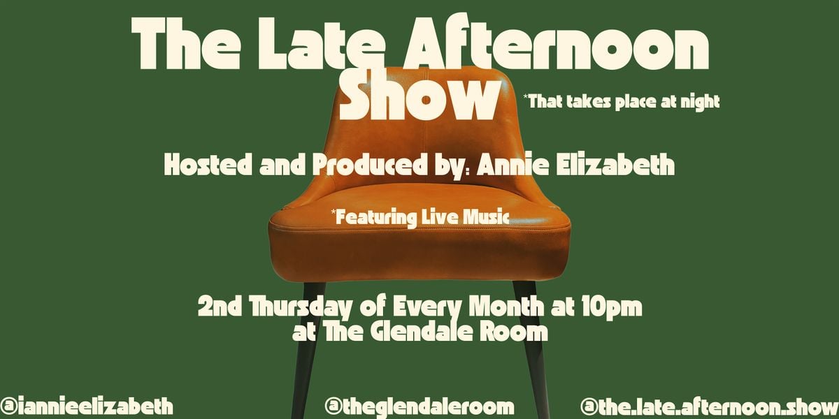 The Late Afternoon Show, 10 July | Event in Glendale | AllEvents