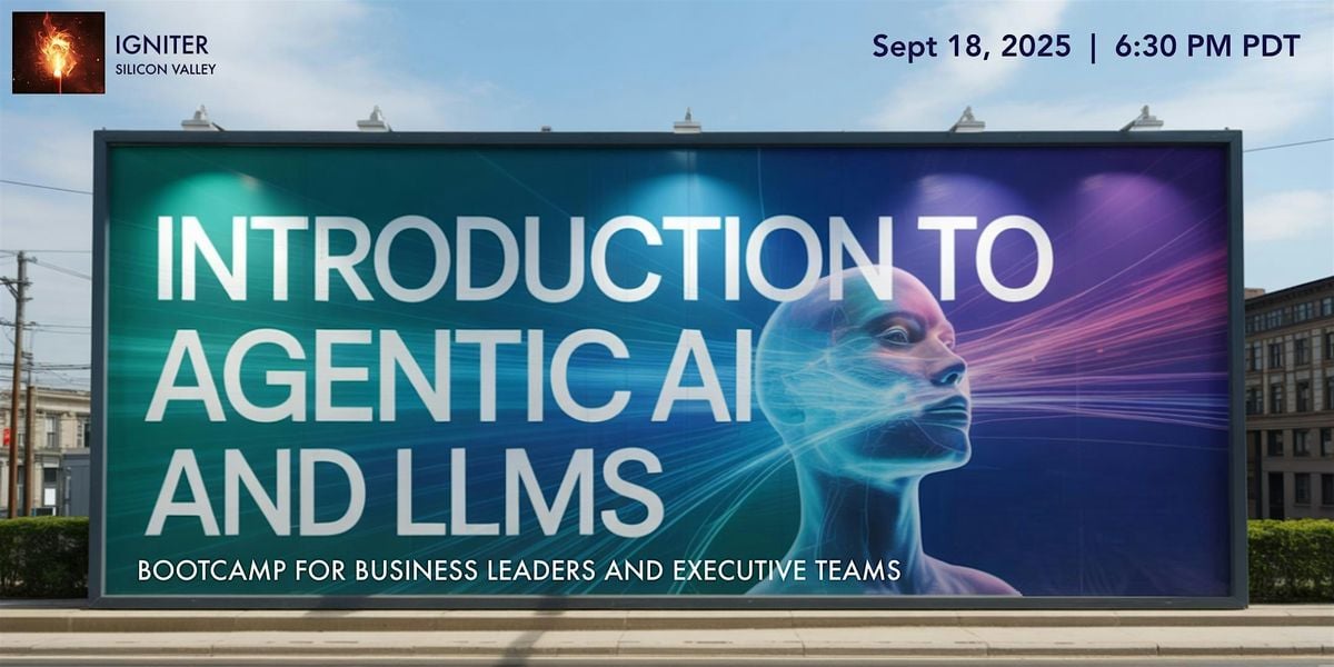 Introduction to Agentic AI and LLMs for Business Leaders, 18 September | Event in Palo Alto | AllEvents
