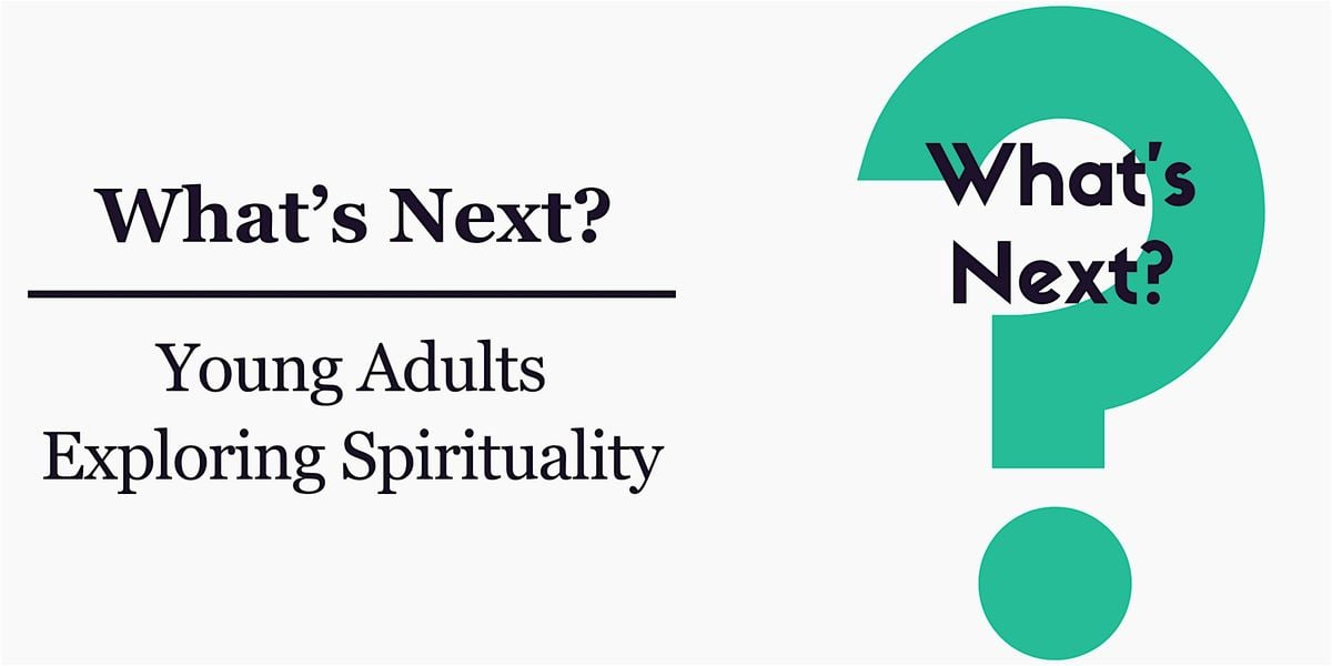 What's Next?: Young Adults Exploring Spirituality, 17 August | Event in Sacramento | AllEvents