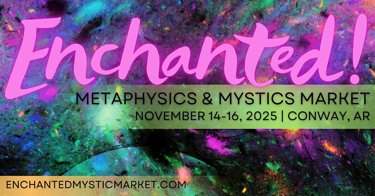 Enchanted! Metaphysics & Mystics Market | A Weekend of Magic in Conway, 14 November | Event in Conway