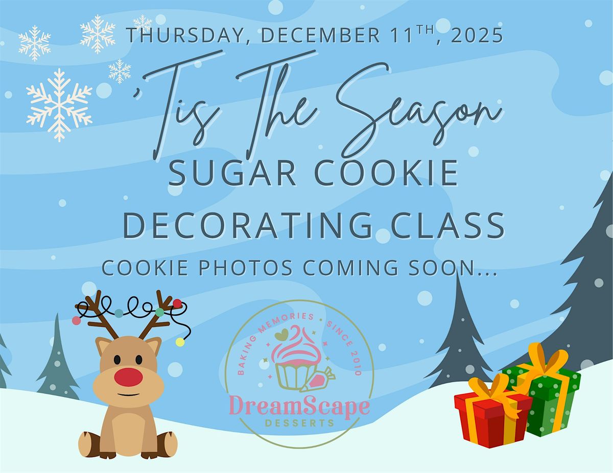 Sugar Cookie Decorating Class with DreamScape Desserts - "'Tis the Season", 11 December | AllEvents