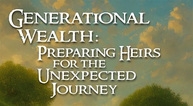 Generational Wealth: Preparing Heirs for the Unexpected Journey, 9 October | Event in Scranton | AllEvents