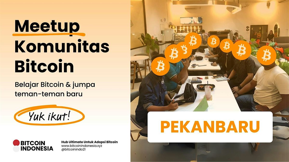 Bitcoin Indonesia Community Meetup Pekanbaru 13 Juni 2025, 13 June | Event in Kec. Lima Puluh | AllEvents