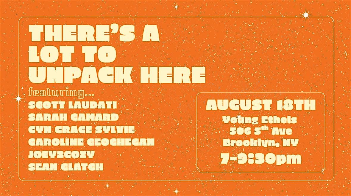 There's A Lot to Unpack Here 8/18, 18 August | Event in Brooklyn | AllEvents