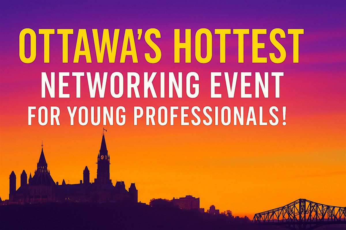 Ottawa's Hottest Networking Event For Young Professionals, 23 October | Event in Ottawa | AllEvents