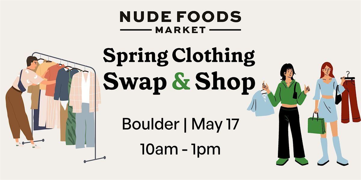 Nude Foods Boulder Spring Clothing Swap & Shop, 17 May | Event in Boulder | AllEvents