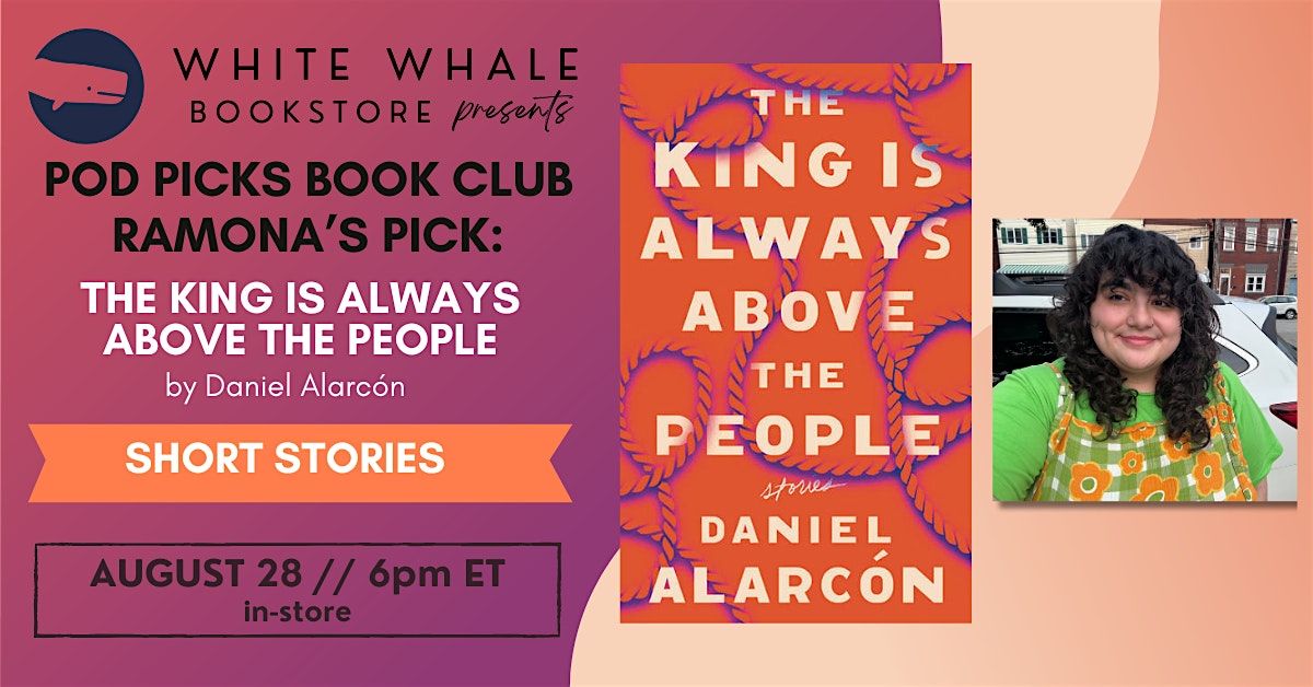 Pod Picks Book Club! The King is Always Above the People by Daniel Alarcón, 28 August | Event in Pittsburgh