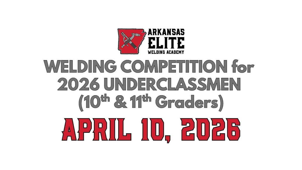 Arkansas Elite Welding Academy Competition for 2026 Underclassmen, 10 April | Event in Quitman | AllEvents