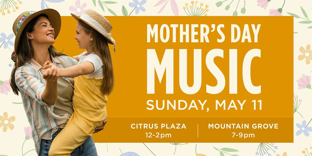 Live Music for Mother's Day at Citrus Plaza and Mountain Grove Food Courts, 11 May | Event in Redlands | AllEvents