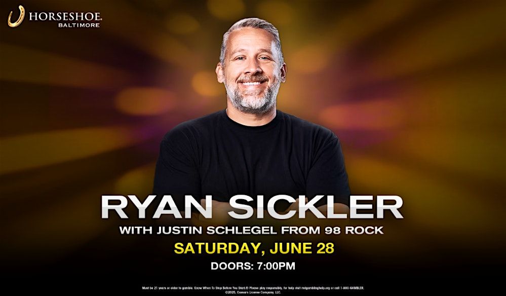 RYAN SICKLER at Horseshoe Casino, 28 June | Event in Baltimore | AllEvents