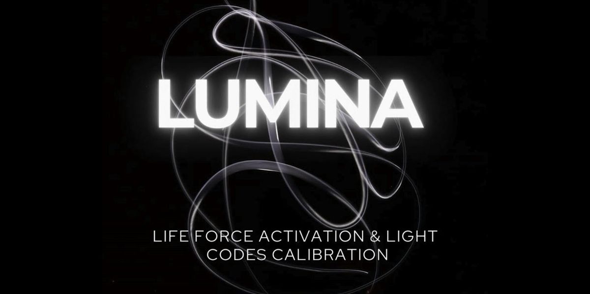⌇LUMINA ⌇ Life Force Activation & Light Codes Calibration, 14 September | Event in London | AllEvents