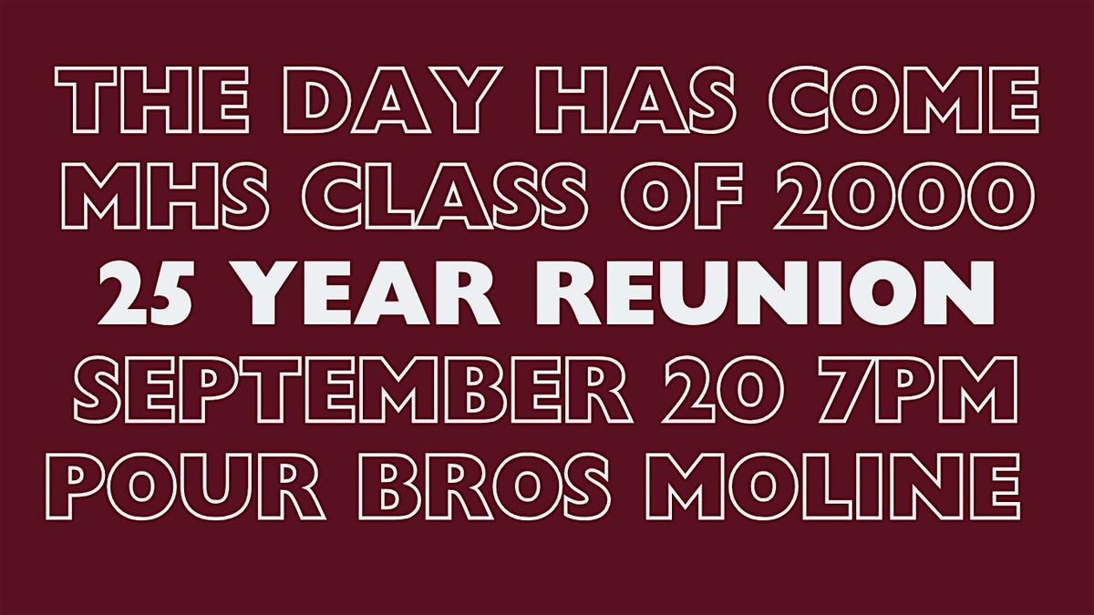25 Year Reunion | MHS Class of 2000, 20 September | Event in Moline | AllEvents
