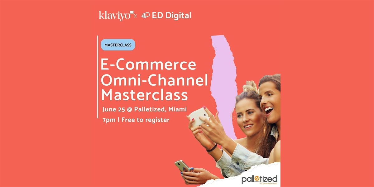 Klaviyo x ED Digital: Omni-Channel Masterclass, 25 June | Event in Miami | AllEvents