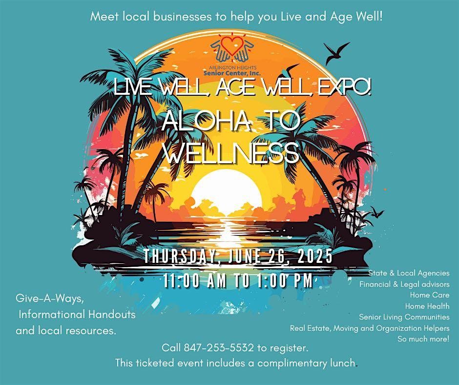 AHSC, Inc. Live Well, Age Well Expo; Aloha to Wellness, 26 June | Event in Arlington Heights | AllEvents