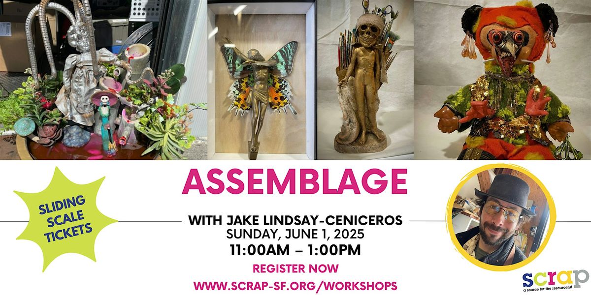 Assemblage with Jake Lindsay Ceniceros, 1 June | Event in San Francisco | AllEvents