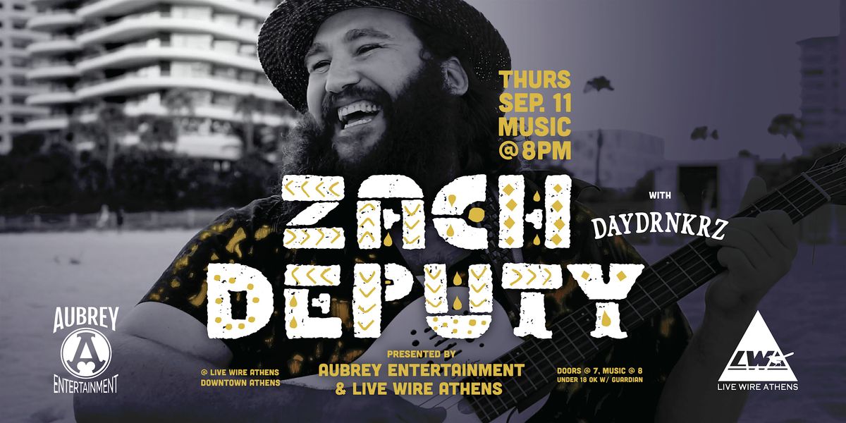 Zach Deputy  with DAYDRNKRZ @ Live Wire Athens (Athens, GA), 11 September | Event in Athens | AllEvents