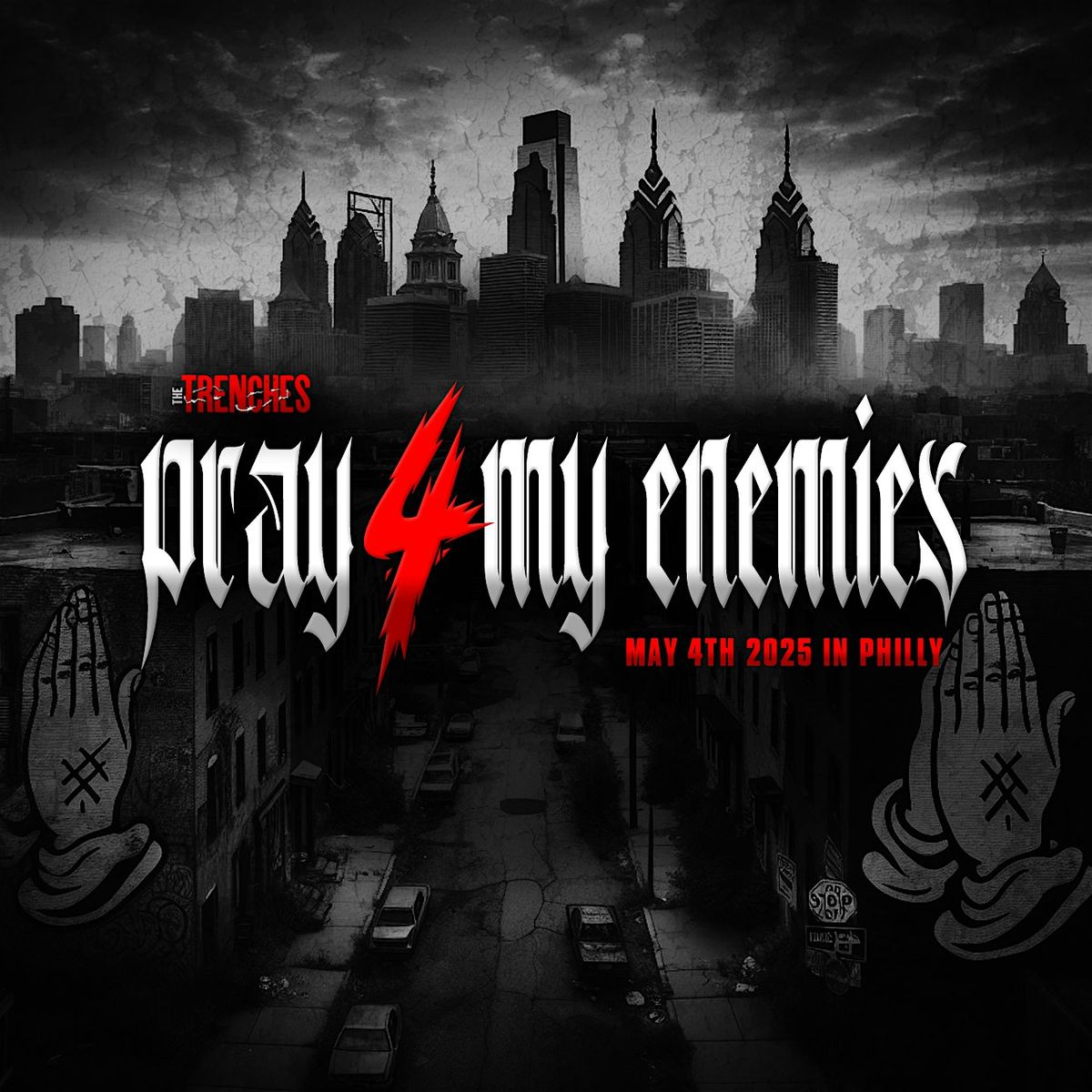 The Trenches Presents "Pray 4 My Enemies | Event in Philadelphia | AllEvents