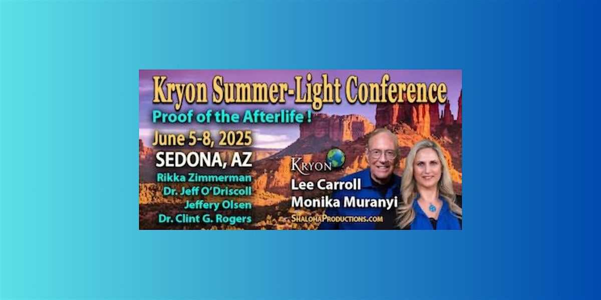 4 Day KRYON Summer-Light Conference,  Proof of the Afterlife!, 5 June | Event in Sedona | AllEvents