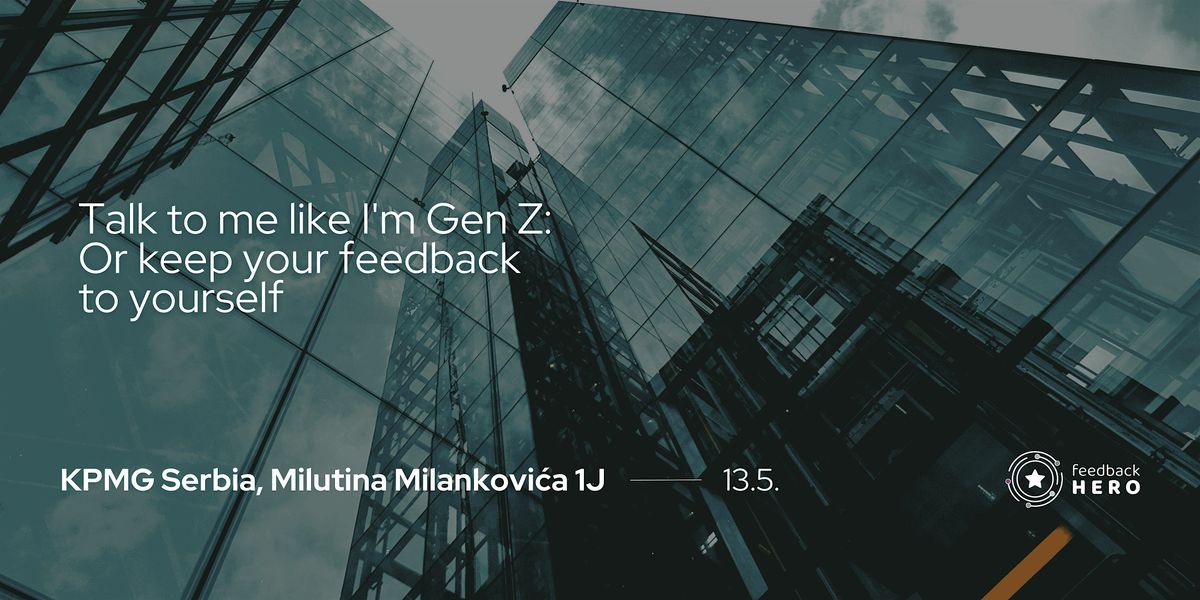 Talk to me like I'm Gen Z:  Or keep your feedback to yourself, 13 May | Event in Beograd | AllEvents