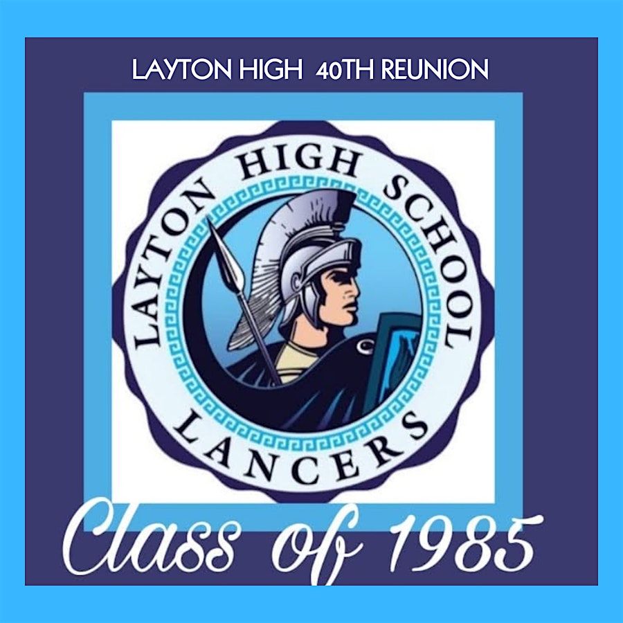 Layton High Class of '85    40th Reunion, 9 August | Event in Layton | AllEvents