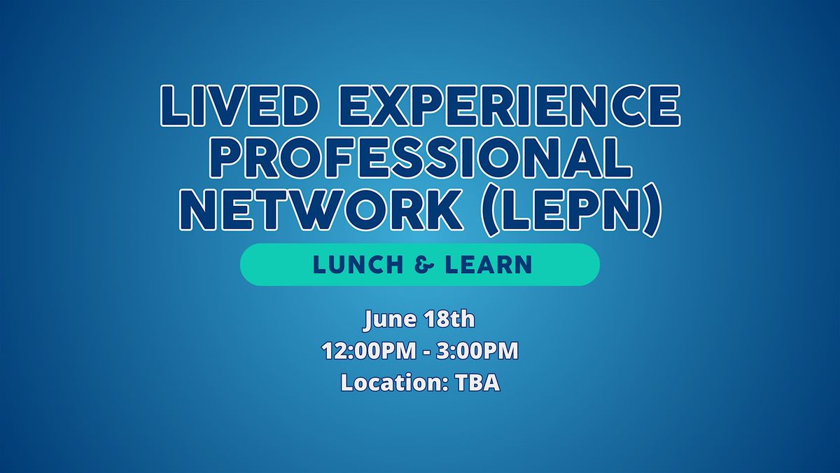 Lived Experience Professional Network (LEPN) Lunch and Learn, 18 June | Event in Victoria | AllEvents
