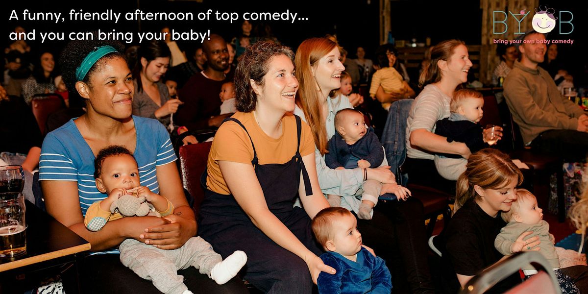 Bring Your Own Baby Comedy Crystal Palace  daytime comedy club for parents, 21 October | Event in London | AllEvents