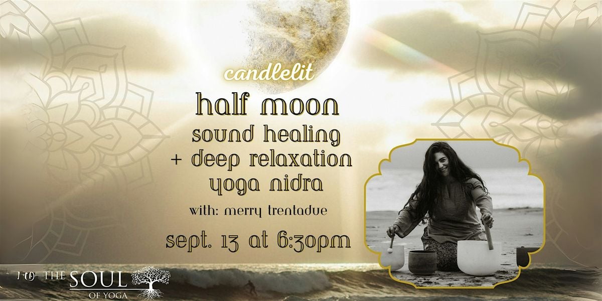 Candlelit Half Moon Sound Healing + Deep Relaxation Yoga Nidra, 13 September | Event in Encinitas | AllEvents