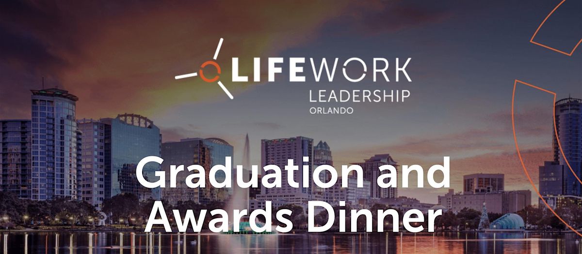 Lifework Leadership 2025 Graduation & Awards Dinner, 22 May | Event in Orlando | AllEvents