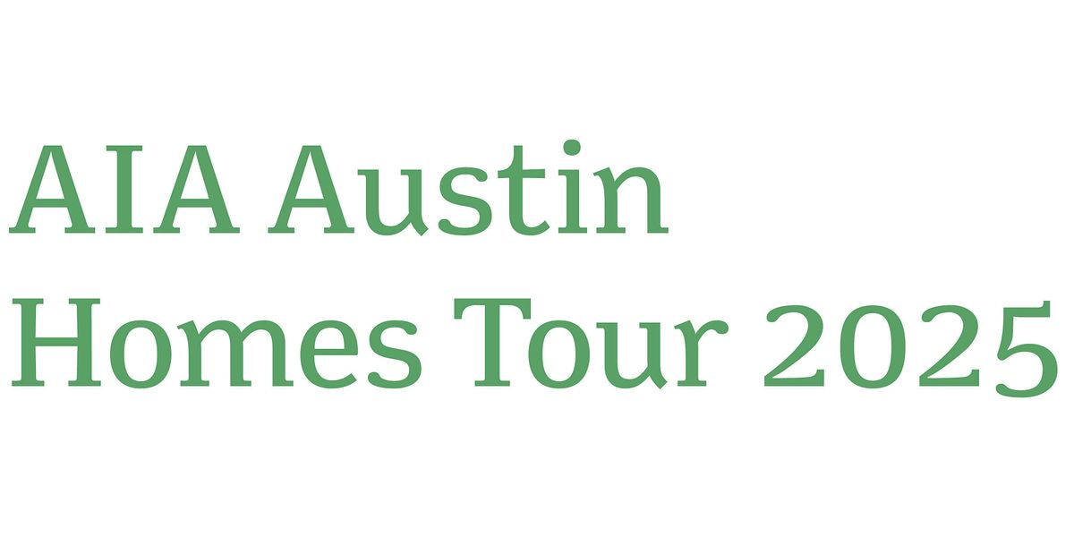 2025 AIA Austin Homes Tour, 25 October | Event in Austin | AllEvents
