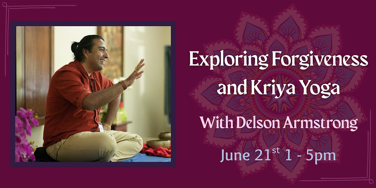 Exploring Forgiveness and Kriya Yoga with Delson Armstrong, 21 June | Event in Berkeley | AllEvents