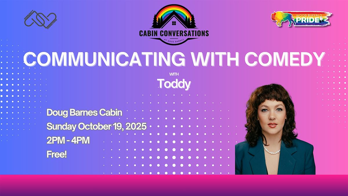 Cabin Conversations: Communicating with Comedy, 19 October | Event in Fort McMurray | AllEvents