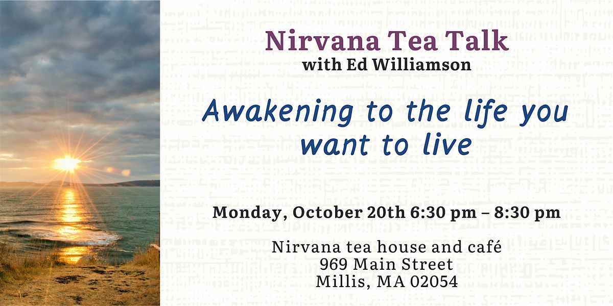 Nirvana Tea Talk: Awakening to the life you want to live, 20 October | Event in Millis | AllEvents