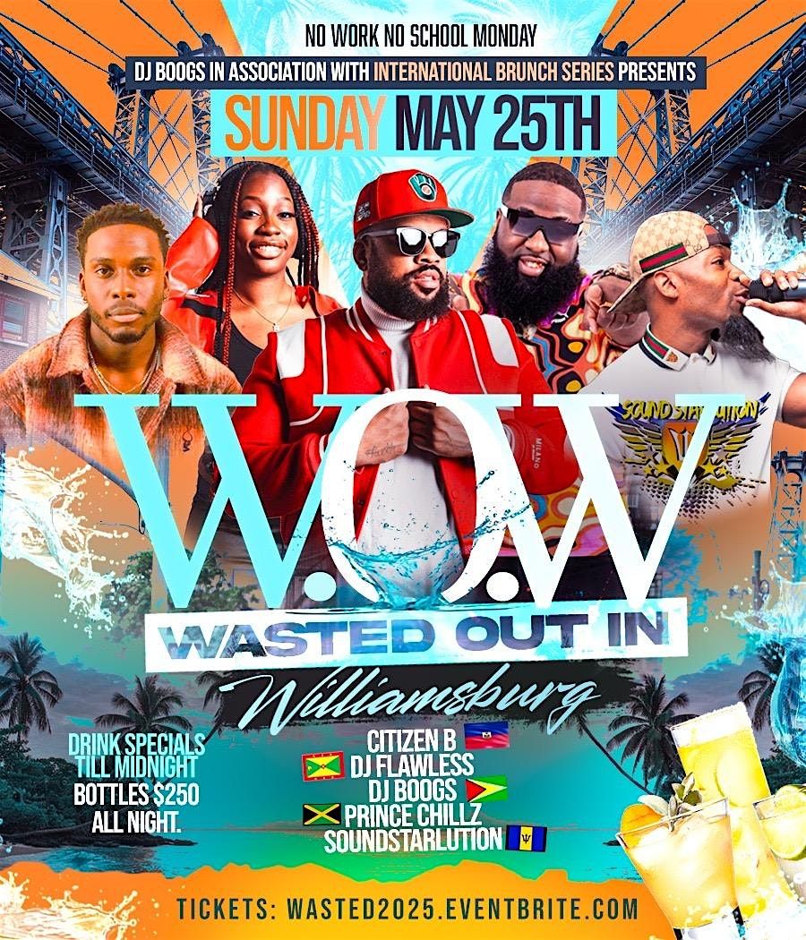 W.O.W. " WASTED OUT IN WILLIAMSBURG, 25 May | Event in Brooklyn | AllEvents