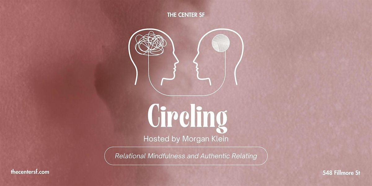 Circling: Relational Mindfulness and Authentic Relating, 26 May | Event in San Francisco | AllEvents