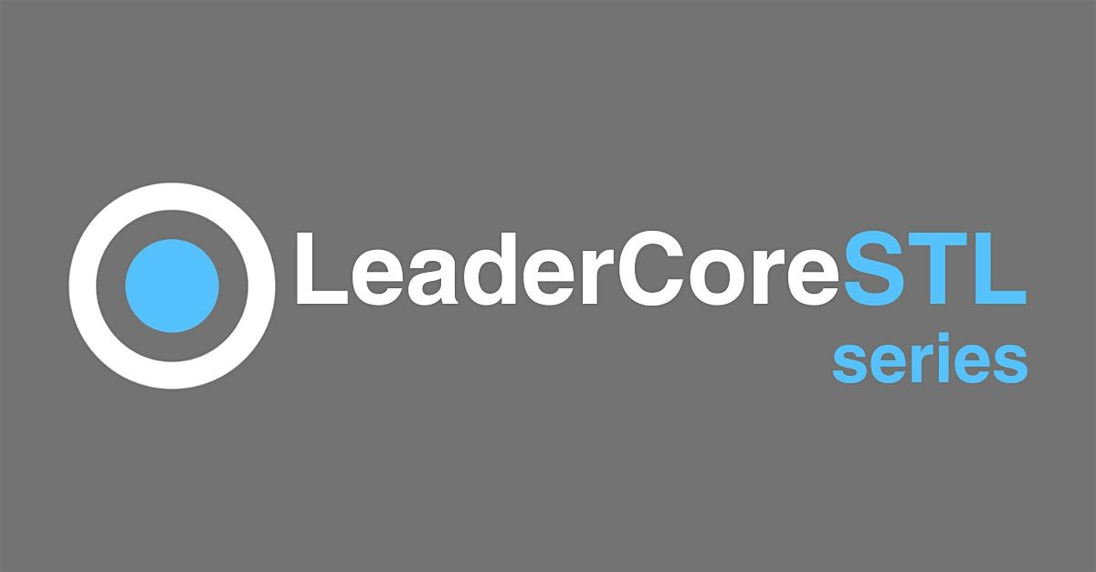 LeaderCoreSTL: Lead with Strength, 10 September | Event in St. Louis | AllEvents
