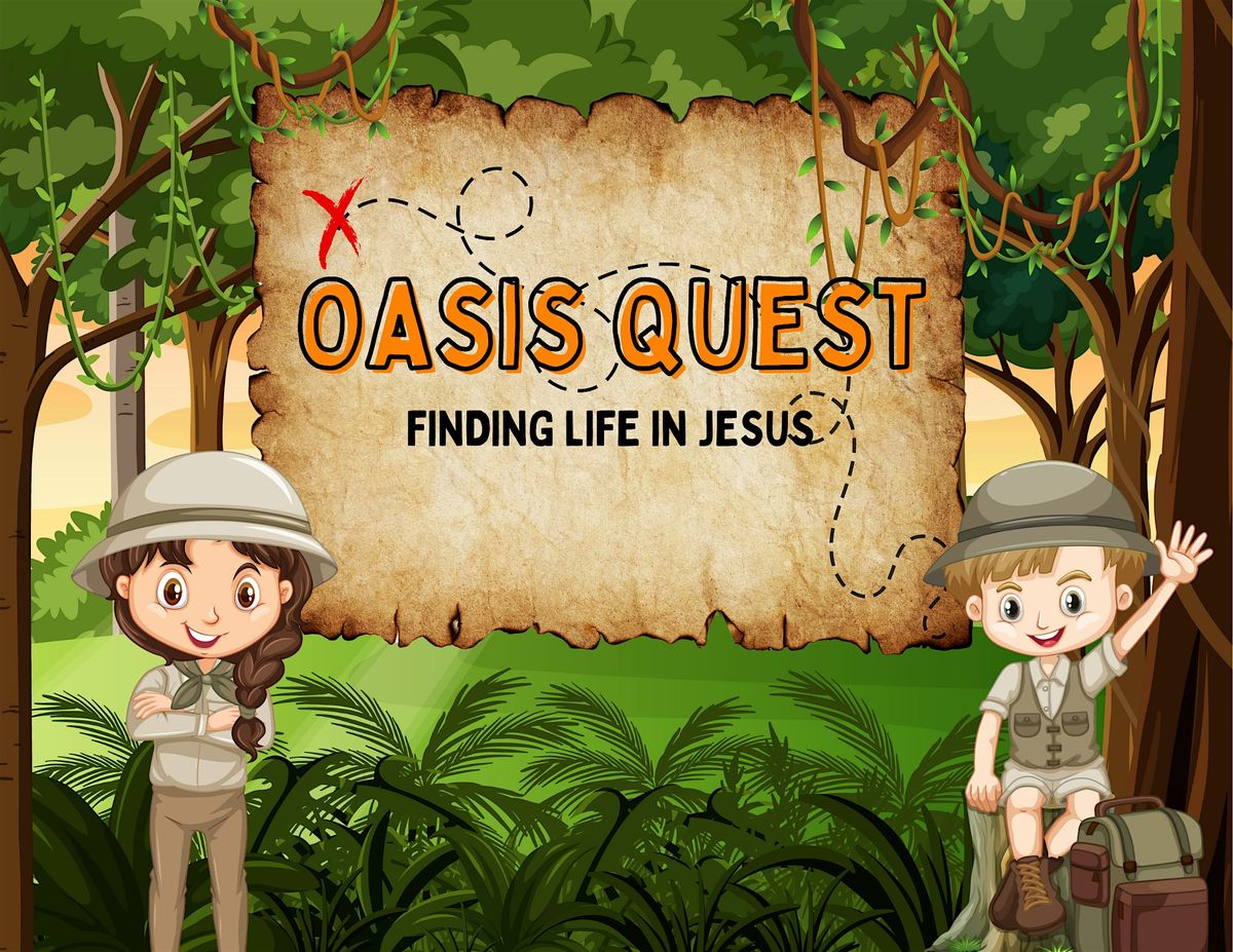 Oasis Quest: Finding Life in Jesus, 8 July | Event in Rancho Cucamonga | AllEvents