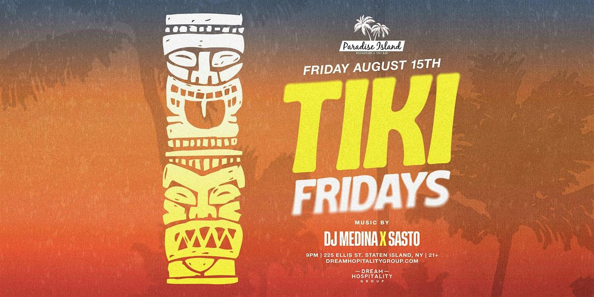 TIKI FRIDAYS @ PARADISE CLUB, 15 August | Event in Staten Island | AllEvents