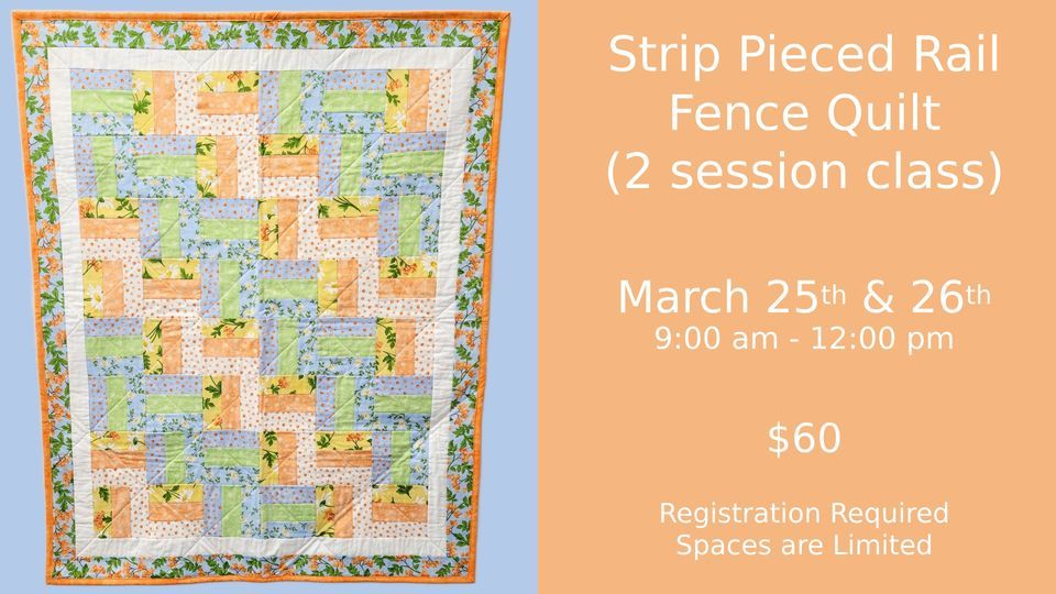 Strip Piece Rail Fence Class (2 Sessions) , Quilt N' Fabric